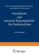 Europ?ische und nationale Regionalpolitik f?r Ostdeutschland: Neuere regionalkonomische Theorien und praktische Erfahrungen