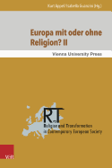Europa Mit Oder Ohne Religion? II: Der Beitrag Der Religion Zum Gegenwartigen Und Kunftigen Europa