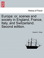 Europa: Or, Scenes and Society in England, France, Italy, and Switzerland. Second Edition.