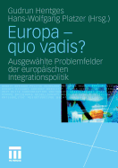 Europa - Quo Vadis?: Ausgewahlte Problemfelder Der Europaischen Integrationspolitik