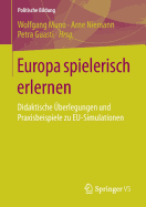 Europa Spielerisch Erlernen: Didaktische berlegungen Und Praxisbeispiele Zu Eu-Simulationen