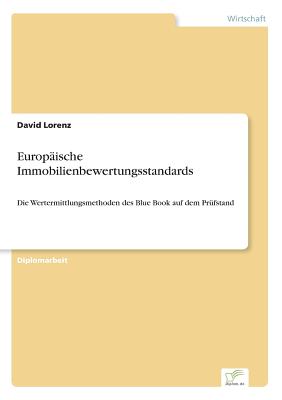 Europaische Immobilienbewertungsstandards: Die Wertermittlungsmethoden des Blue Book auf dem Prufstand - Lorenz, David