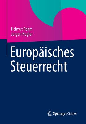 Europaisches Steuerrecht - Rehm, Helmut, and Nagler, J?rgen