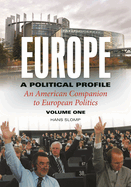 Europe, a Political Profile [2 Volumes]: An American Companion to European Politics