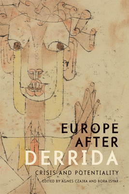 Europe after Derrida: Crisis and Potentiality - Czajka, Agnes (Editor), and Isyar, Bora (Editor)