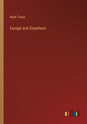 Europe and Elsewhere - Twain, Mark