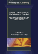 Europe and Its (Tragic) Statelessness Fantasy: The Lure of European Private Law, Post-National Governance and Political Order