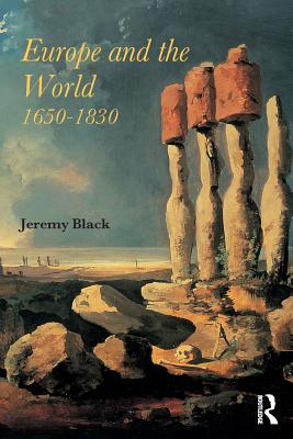 Europe and the World, 1650-1830 - Black, Professor Jeremy, and Black, Jeremy