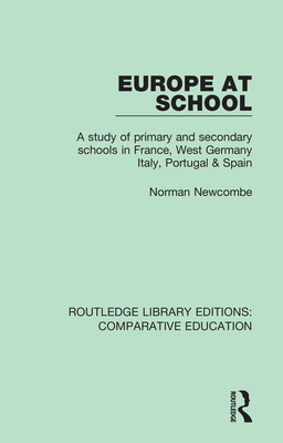 Europe at School: A Study of Primary and Secondary Schools in France, West Germany, Italy, Portugal & Spain - Newcombe, Norman