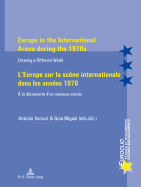 Europe in the International Arena During the 1970s / l'Europe Sur La Sc?ne Internationale Dans Les Ann?es 1970: Entering a Different World / ? La D?couverte d'Un Nouveau Monde