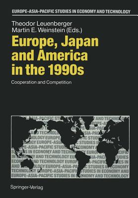 Europe, Japan and America in the 1990s: Cooperation and Competition - Leuenberger, Theodor (Editor), and Weinstein, Martin E (Editor)