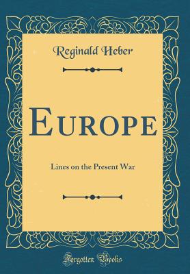 Europe: Lines on the Present War (Classic Reprint) - Heber, Reginald