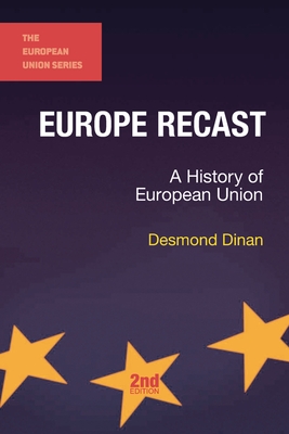 Europe Recast: A History of European Union - Dinan, Desmond