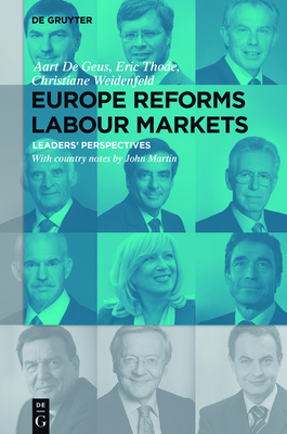 Europe Reforms Labour Markets: - Leaders' Perspectives - - Geus, Aart De, and Thode, Eric, and Weidenfeld, Christiane