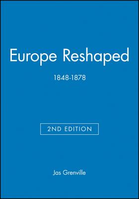 Europe Reshaped 1848-1878 2e - Grenville, Jas