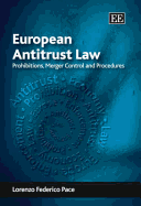 European Antitrust Law: Prohibitions, Merger Control and Procedures - Pace, Lorenzo Federico