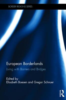 European Borderlands: Living with Barriers and Bridges - Boesen, Elisabeth (Editor), and Schnuer, Gregor (Editor)