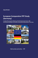 European Comparative PPP Study (Germany): A study of the economic efficiency of the life cycle costs of over 1 000 conventional buildings and 18 public-private partnership projects in Germany