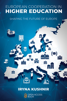 European Cooperation in Higher Education: Shaping the Future of Europe - Kushnir, Iryna