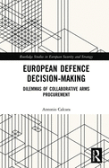 European Defence Decision-Making: Dilemmas of Collaborative Arms Procurement