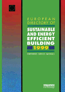 European Directory of Sustainable and Energy Efficient Building 1999: Components, Services, Materials
