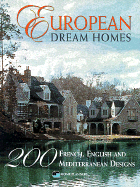 European Dream Homes: 200 French, English and Mediterranean Designs - Home Planners, and Smith, Sarah P