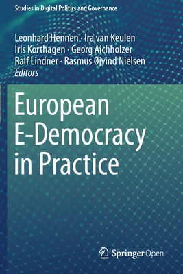 European E-Democracy in Practice - Hennen, Leonhard (Editor), and Van Keulen, Ira (Editor), and Korthagen, Iris (Editor)