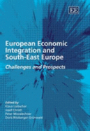 European Economic Integration and South-East Europe: Challenges and Prospects: Challenges and Prospects