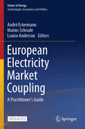 European Electricity Market Coupling: A Practitioner's Guide