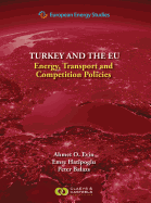 European Energy Studies Volume IX: Turkey and the EU: Energy, Transport and Competition Policies