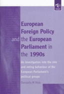 European Foreign Policy and the European Parliament in the 1990s: An Investigation Into the Role and Voting Behaviour of the European Parliament's Political Groups