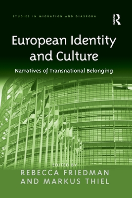 European Identity and Culture: Narratives of Transnational Belonging - Thiel, Markus, and Friedman, Rebecca (Editor)