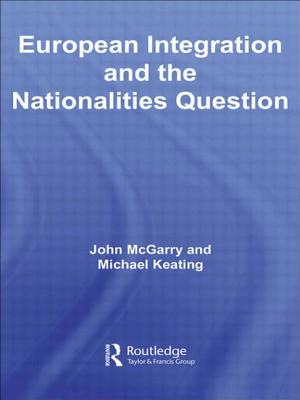 European Integration and the Nationalities Question - McGarry, John (Editor), and Keating, Michael, Dr. (Editor)