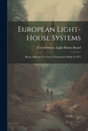 European Light-house Systems; Being a Report of a Tour of Inspection Made in 1873