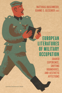 European Literatures of Military Occupation: Shared Experience, Shifting Boundaries, and Aesthetic Affections