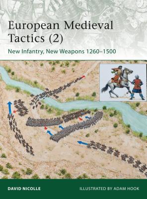 European Medieval Tactics (2): New Infantry, New Weapons 1260-1500 - Nicolle, David, Dr.
