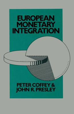 European Monetary Integration - Coffey, Peter, and Presley, John R