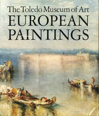 European Paintings in the Toledo Museum of Art: A Comprehensive Catalogue of 444 Paintings - Wittmann, Otto