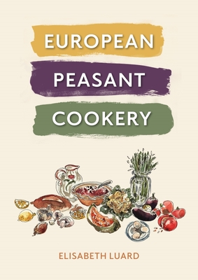 European Peasant Cookery - Luard, Elisabeth