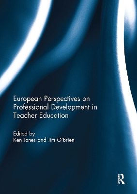 European Perspectives on Professional Development in Teacher Education - Jones, Ken (Editor), and O'Brien, Jim (Editor)