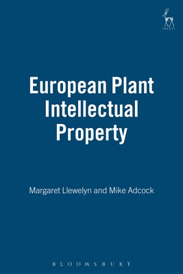 European Plant Intellectual Property - Llewelyn, Margaret, and Adcock, Mike