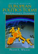 European Politics Today: The Democratic Experience - Wilson, Frank Lee