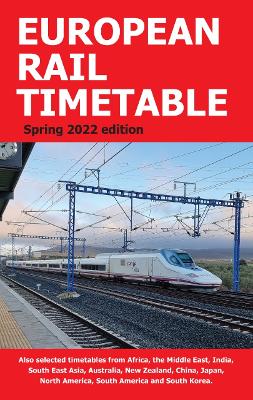 European Rail Timetable Spring 2022 - Potter, John (Editor-in-chief)