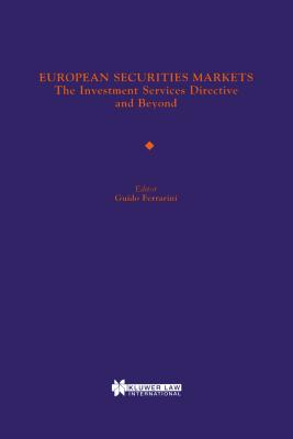 European Securities Markets: The Investment Services Directive and Beyond - Ferrarini, Guido