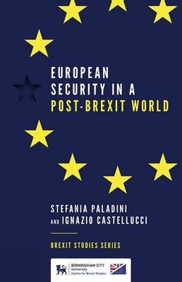 European Security in a Post-Brexit World - Paladini, Stefania, and Castellucci, Ignazio