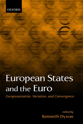 European States and the Euro: Europeanization, Variation, and Convergence - Dyson, Kenneth (Editor)
