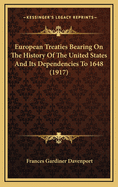 European Treaties Bearing on the History of the United States and Its Dependencies to 1648 (1917)