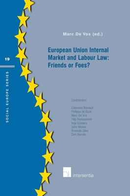 European Union Internal Market and Labour Law: Friends or Foes?: Volume 19 - De Vos, Marc (Editor)