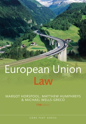 European Union Law - Horspool, Margot, and Humphreys, Matthew, and Wells-Greco, Michael