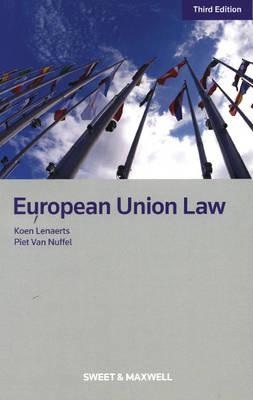 European Union Law - Lenaerts, Professor Koen, and Nuffel, Professor Piet Van, and Bray, Robert (Editor)